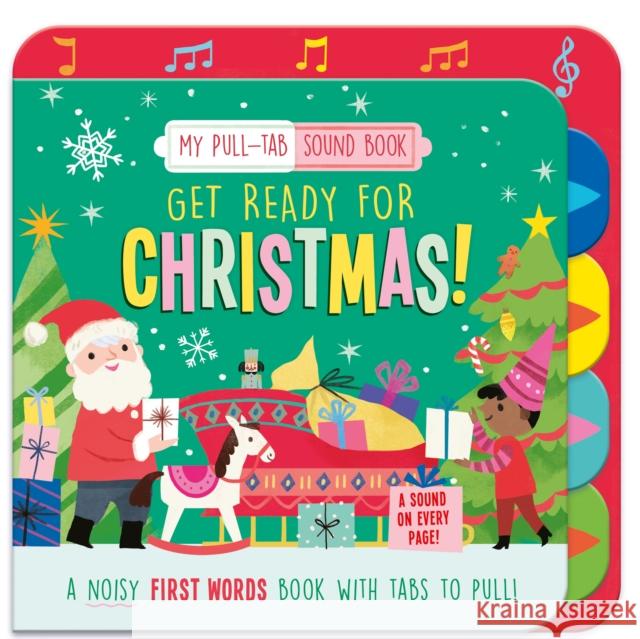 Get Ready for Christmas!: My Pull-Tab Sound Book Kathryn Selbert 9781835093085