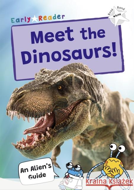 Meet the Dinosaurs!: (White Band) Maverick Publishing 9781835110164