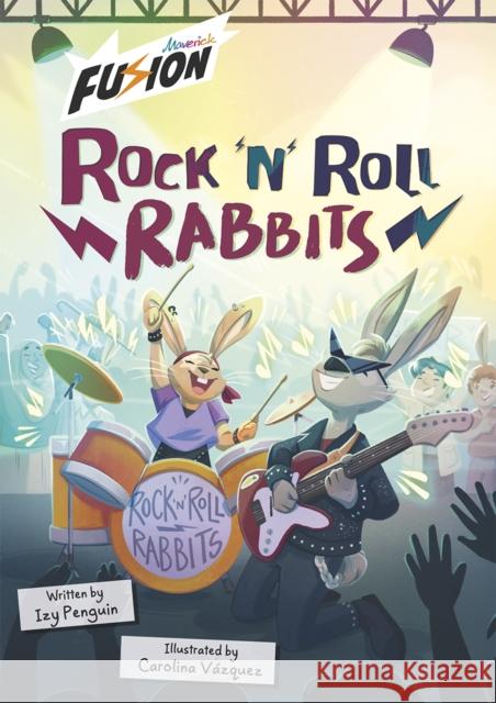 Rock 'n' Roll Rabbits Izy Penguin 9781835110232 Maverick Arts Publishing