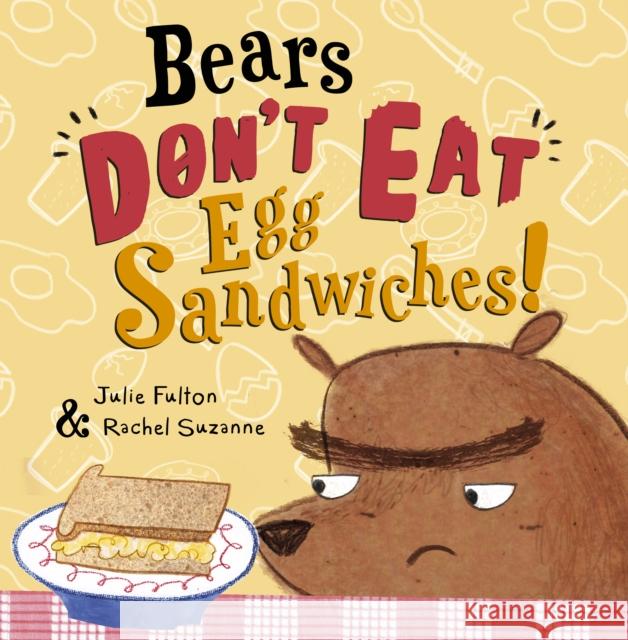 Bears Don't Eat Egg Sandwiches Julie Fulton 9781835110485