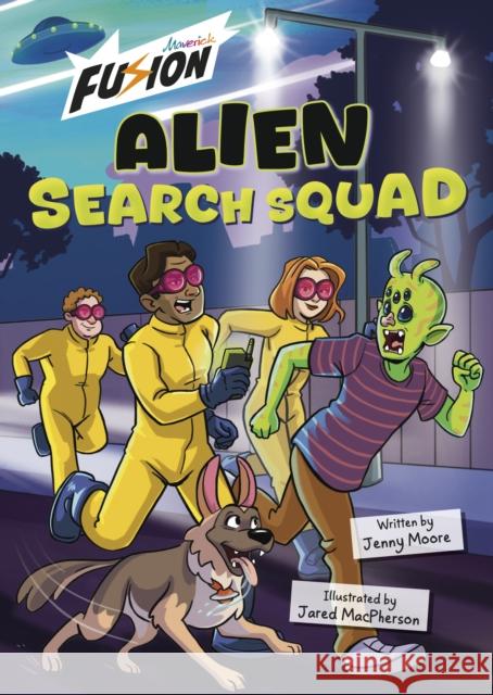 Alien Search Squad: (Fusion Reader) Jenny Moore 9781835110577 Maverick Arts Publishing