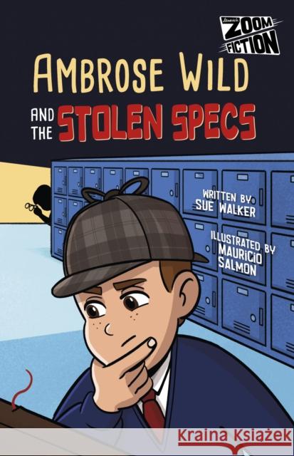 Ambrose Wild and the Missing Specs Sue Walker 9781835110607 Maverick Arts Publishing