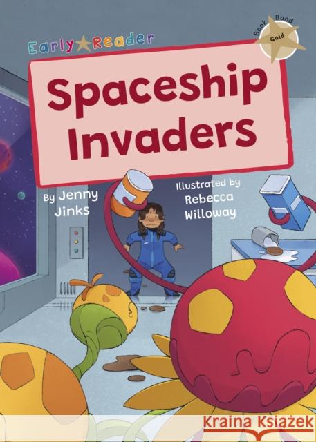 Spaceship Invaders: (Gold Early Reader) Jenny Jinks 9781835110775 Maverick Arts Publishing