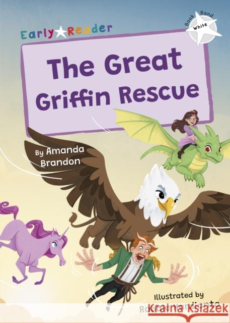 The Great Griffin Rescue: (White Early Reader) Amanda Brandon 9781835110782 Maverick Arts Publishing