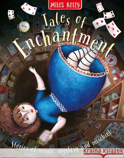 Tales of Enchantment: Stories of Magic, Mystery and Mischief Miles Kelly 9781835151846