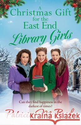 A Christmas Gift for the East End Library Girls Patricia McBride 9781835180211 Boldwood Books Ltd