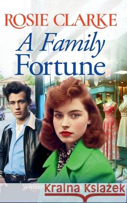 A Family Fortune Rosie Clarke 9781835181591 Boldwood Books Ltd