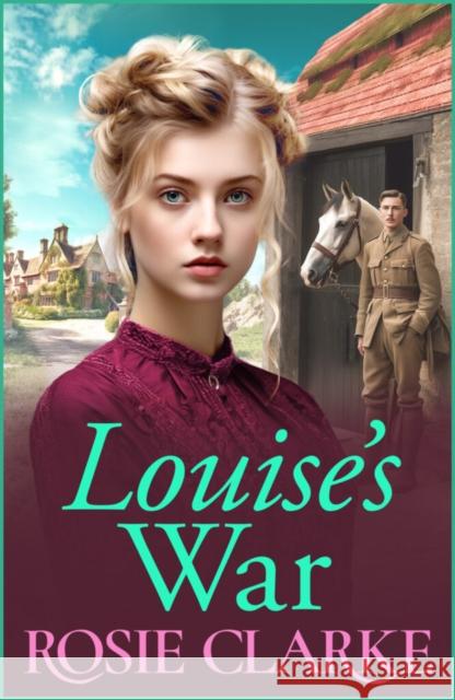 Louise's War: A heartfelt wartime saga novel from bestseller Rosie Clarke Rosie Clarke 9781835181799 Boldwood Books Ltd