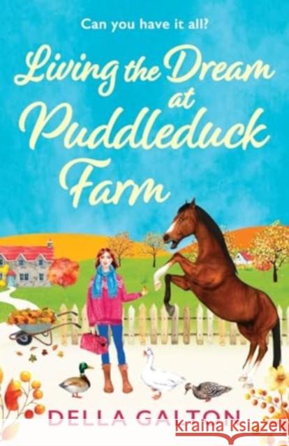 Living the Dream at Puddleduck Farm: A heartwarming, uplifting, romantic read from Della Galton Della Galton 9781835185148 Boldwood Books Ltd