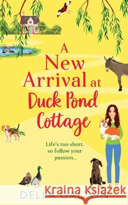 A New Arrival at Duck Pond Cottage Della Galton 9781835185315