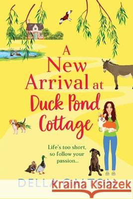 A New Arrival at Duck Pond Cottage Della Galton 9781835185322