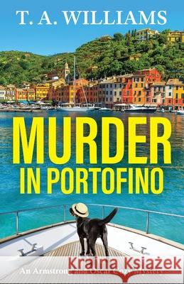 Murder in Portofino T. A. Williams 9781835187623 Boldwood Books Ltd