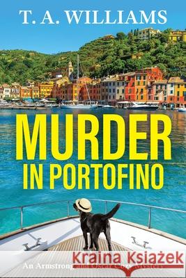 Murder in Portofino T. A. Williams 9781835187630 Boldwood Books Ltd