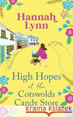 High Hopes at the Cotswolds Candy Store Hannah Lynn   9781835188163 Boldwood Books Ltd