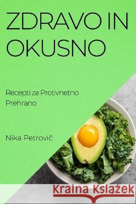 Zdravo in Okusno: Recepti za Protivnetno Prehrano Nika Petrovič   9781835191620 Nika Petrovič