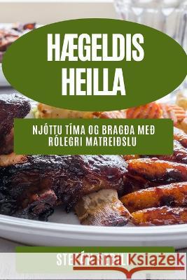 Haegeldis-Heilla: Njottu Tima og Bragda med Rolegri Matreidslu Stefan Sedill   9781835191828 Stefan Seoill