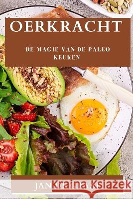 Oerkracht: De magie van de Paleo Keuken Jan de Graaf   9781835199091