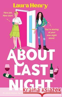 About Last Night: An utterly hilarious, feel-good, forced proximity, lesbian romantic comedy Laura Henry 9781835250020 Bookouture