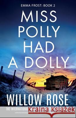 Miss Polly Had a Dolly: Unputdownable crime fiction with an incredible twist Willow Rose 9781835253236 Bookouture