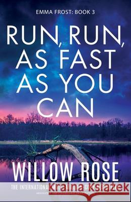 Run, Run, as Fast as You Can: Absolutely unputdownable crime fiction Willow Rose 9781835253250 Bookouture