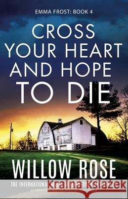 Cross Your Heart and Hope to Die: An unputdownable and addictive crime thriller Willow Rose 9781835253274 Bookouture