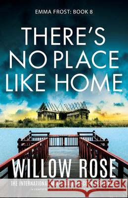 There's No Place Like Home: A completely unputdownable suspense thriller Willow Rose 9781835253359 Bookouture