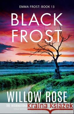 Black Frost: Totally gripping and twisty mystery and suspense fiction Willow Rose 9781835253458 Bookouture