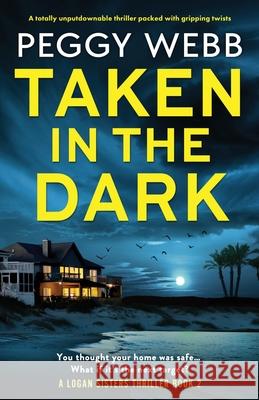 Taken in the Dark: A totally unputdownable thriller packed with gripping twists Peggy Webb 9781835253960 Bookouture