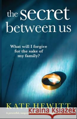 The Secret Between Us: A powerful, suspenseful and unforgettable page-turner Kate Hewitt 9781835254028