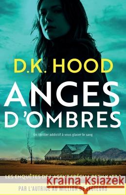 Anges d'ombres: Un thriller addictif ? vous glacer le sang D. K. Hood Sophie Jeudi d 9781835255117 Bookouture