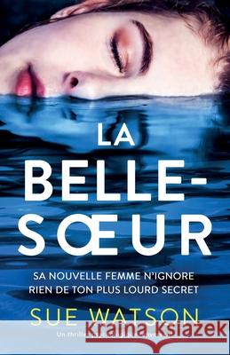 La Belle-soeur: Un thriller psychologique renversant Sue Watson Elisabeth Luc 9781835255230 Bookouture