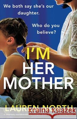 I'm Her Mother: A completely unputdownable psychological thriller packed with nail-biting twists Lauren North 9781835255414 Bookouture