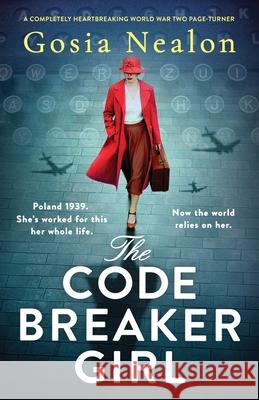 The Codebreaker Girl: A completely heartbreaking World War 2 page-turner Gosia Nealon 9781835255599