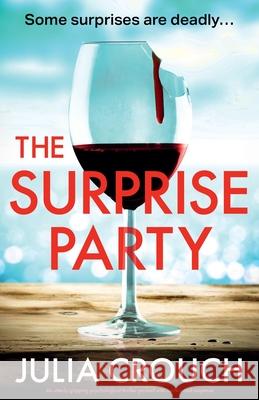 The Surprise Party: An utterly gripping psychological thriller packed with secrets and suspense Julia Crouch 9781835255735