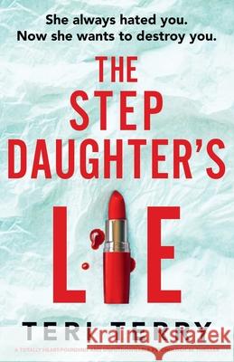 The Stepdaughter's Lie: A totally heart-pounding and unputdownable psychological thriller Teri Terry 9781835256428