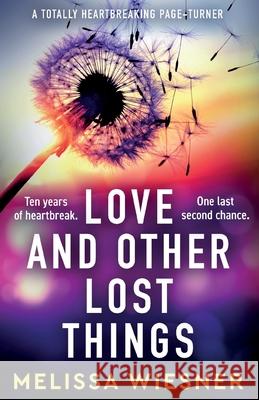 Love and Other Lost Things: A totally heartbreaking page-turner Melissa Wiesner 9781835256770 Bookouture