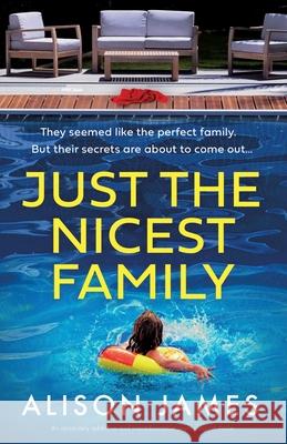 Just the Nicest Family: An absolutely addictive and unputdownable psychological thriller Alison James 9781835257609