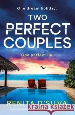 Two Perfect Couples: An absolutely gripping psychological thriller with a heart-pounding twist Renita D'Silva 9781835259009 Bookouture
