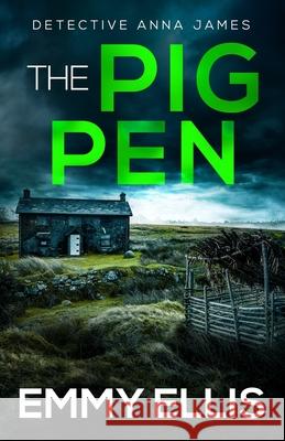 The Pig Pen: A gripping Yorkshire crime thriller full of twists Emmy Ellis 9781835265666