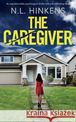 The Caregiver: An unputdownable psychological thriller with a breathtaking twist N. L. Hinkens 9781835265802 Joffe Books Ltd