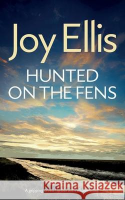 HUNTED ON THE FENS a gripping crime thriller with a huge twist Joy Ellis 9781835266045 Joffe Books Ltd