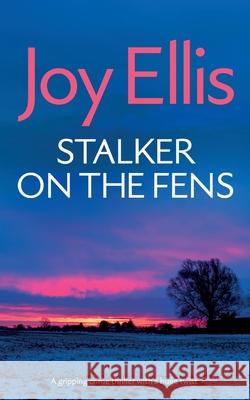 STALKER ON THE FENS a gripping crime thriller with a huge twist Joy Ellis 9781835266069 Joffe Books Ltd
