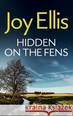 HIDDEN ON THE FENS a gripping crime thriller with a huge twist Joy Ellis 9781835266120 Joffe Books Ltd