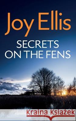 SECRETS ON THE FENS a gripping crime thriller with a huge twist Joy Ellis 9781835266137 Joffe Books Ltd