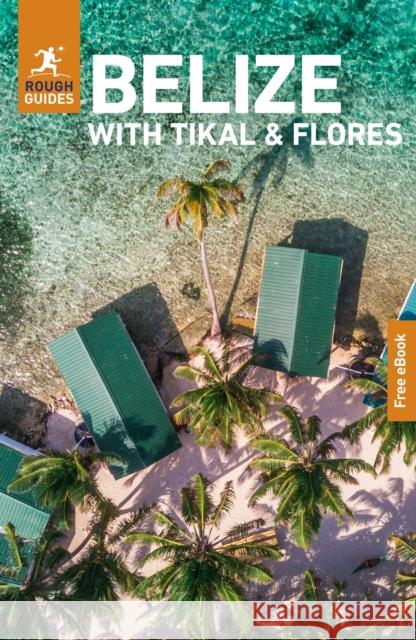 Rough Guides Belize with Tikal and Flores: Travel Guide with eBook Carolee Chanona 9781835292372 Rough Guides