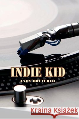 Indie Kid Andy Botterill 9781835308318 APS Books