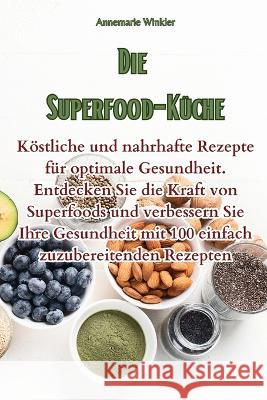 Die Superfood-Kuche Annemarie Winkler   9781835311394 Aurosory ltd