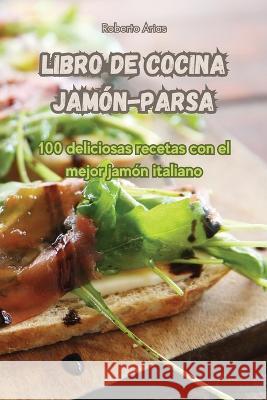 Libro de cocina jamon-Parsa Roberto Arias   9781835312377 Aurosory ltd