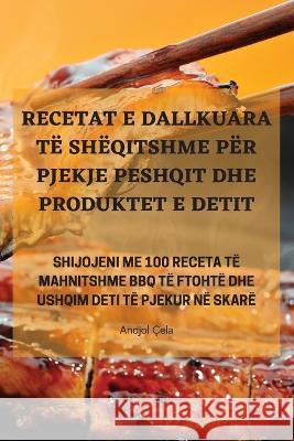 Recetat E Dallkuara Te Sheqitshme Per Pjekje Peshqit Dhe Produktet E Detit Andjol Cela   9781835312759 Aurosory ltd