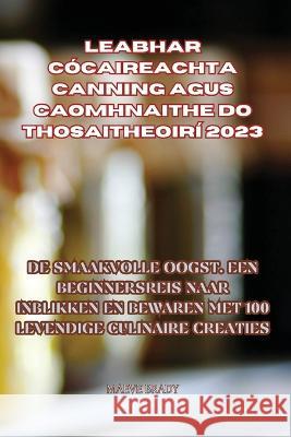 Leabhar Cocaireachta Canning Agus Caomhnaithe Do Thosaitheoiri 2023 Maeve Brady   9781835313114